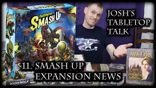 Smash Up Expansion News: Josh's Tabletop Talk 11