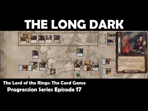 The Long Dark | LOTR LCG | Progression Series Episode 17