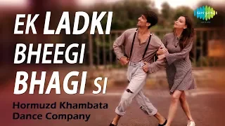 Ek Ladki Bheegi Bhaagi Si | Dance Cover - Hormuzd Khambata Dance Company | Kishore Kumar