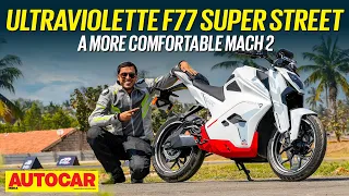 2025 Ultraviolette F77 Super Street review - More comfort, same price | First Ride | Autocar India