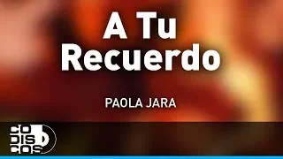 A Tu Recuerdo, Paola Jara - Audio