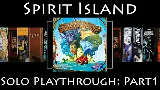 Spirit Island: 1 Spirit Solo Rules Overview & Playthrough - Part 1