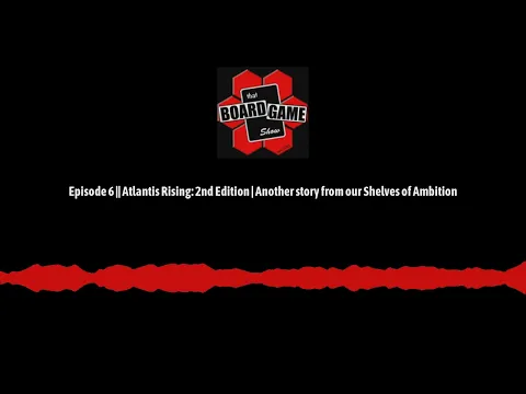 Episode 6 || Atlantis Rising: 2nd Edition | Another story from our Shelves of Ambition