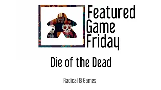 Die of the Dead - Featured Game Friday Boardgame Review