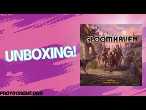 Gloomhaven 2nd Edition: Unboxing