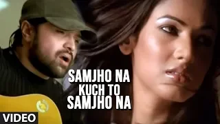 Samjho Na Kuch To Samjho Na Video Song Himesh Reshammiya Feat. Sonal Chauhan | Aap Kaa Surroor