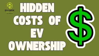 The Hidden Costs of Electric Vehicle Ownership