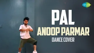 Pal | Arijit Singh | Dance Cover By Anoop Parmar | पल | Monsoon Shootout | Nawazuddin Siddiqui