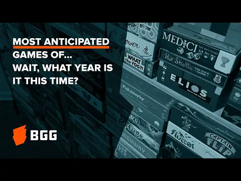 Most Anticipated Games! — A Look Ahead...and Behind