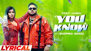 You Know (Lyrical) | Deep Jandu & Shipra Goyal | Fateh Shergill | Latest Punjabi Songs 2023
