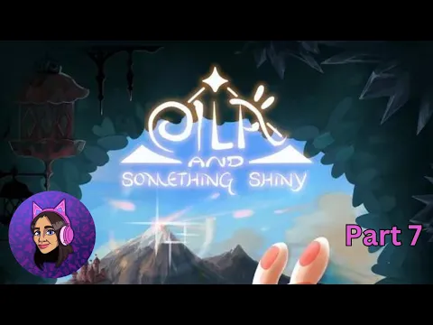 Eila and Something Shiny (Part 7)