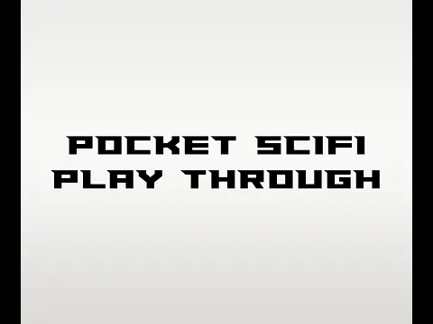 Pocket Scifi - Playthrough
