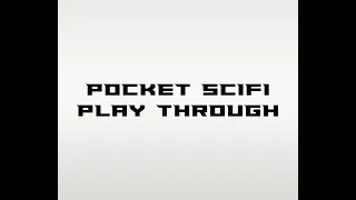 Pocket Scifi - Playthrough