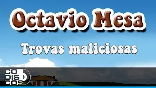 Trovas Maliciosas, Octavio Mesa - Audio