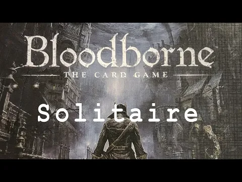 Bloodborne - The Card Game Solo Playthrough (Solitaire)