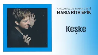Maria Rita Epik - Keşke (Official Audio Video)