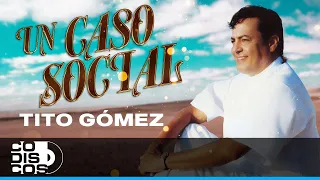 Un Caso Social, Tito Gómez - Video