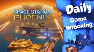 Space Station Phoenix - Daily Game Unboxing