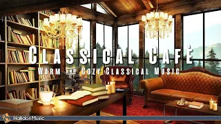 Classical Music Café | Warm and Cozy Classical Music