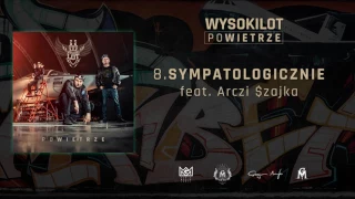 8. Wysokilot - Sympatologicznie feat. Arczi (Szajka)