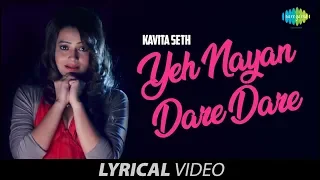 Yeh Nayan Dare Dare | Lyrical Video | ये नयन डरे डरे | Kavita Seth