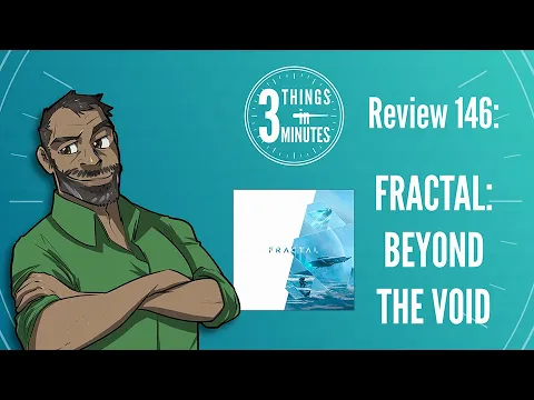 Fractal: Beyond the Void: 3 Things in 3 Minutes Review #146