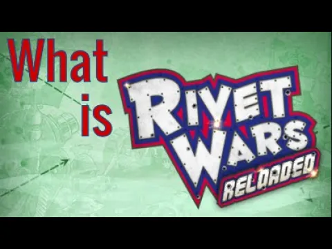 This is Rivet Wars: Reloaded