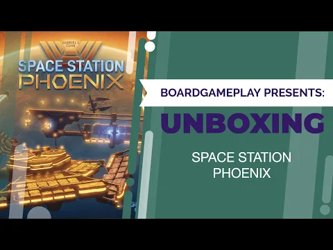 Space Station Phoenix - Unboxing