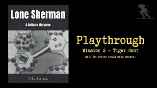 Lone Sherman: A Solitaire Wargame [Mission 2 - Tiger Hunt] - Playthrough