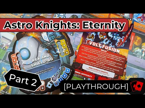 Playthrough 2 | Astro Knights: Eternity - Rex and Shield-Bo vs. Volt Fusion