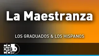 La Maestranza, Los Hispanos Y Los Graduados - Audio