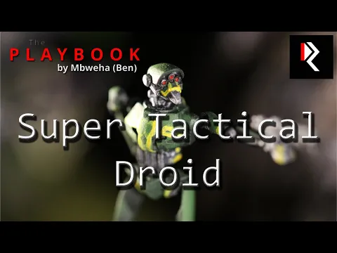 The Playbook - Super Tactical Droid