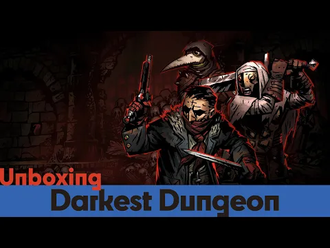 Unboxing Darkest Dungeon