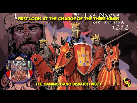 Unboxing and First Look at The Charge of the Three Kings on The Gaming Gang Dispatch EP 873