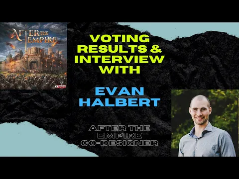 Interview with Evan Halbert (Designer of After the Empire) & Voting Results - Best Worker Placement