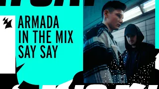 Armada In The Mix Amsterdam: SAY SAY