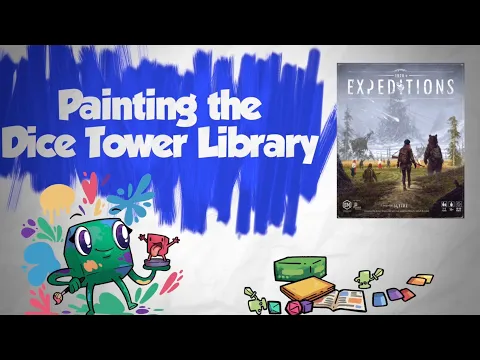 Painting the Dice Tower Library - Expeditions