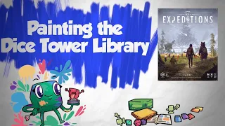 Painting the Dice Tower Library - Expeditions