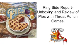 Ring Side Report-Board Game Unboxing and Review of Pies!