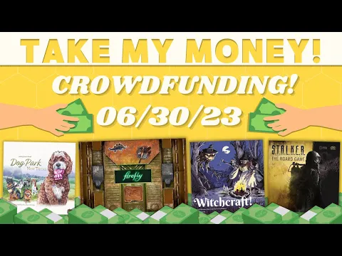 Take My Money - Crowdfunding Review! (06/30/23)