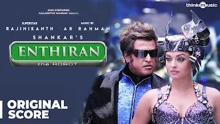 Enthiran - Original Background Score | Rajinikanth, Aishwarya Rai | A.R. Rahman | Shankar