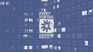 Mackenzy Mackay - Every Last Detail (Official Audio)