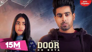 Door Ho Geya - Guri & Tanya (Full Video) Kartar Cheema | Latest Punjabi Song | Geet MP3