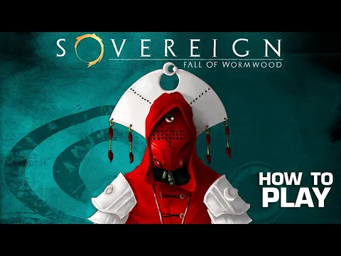 How to Play Sovereign: Fall of Wormwood
