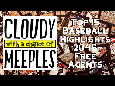 Top 15 Baseball Highlights 2045 Free Agents - Cloudy with a Chance of Meeples