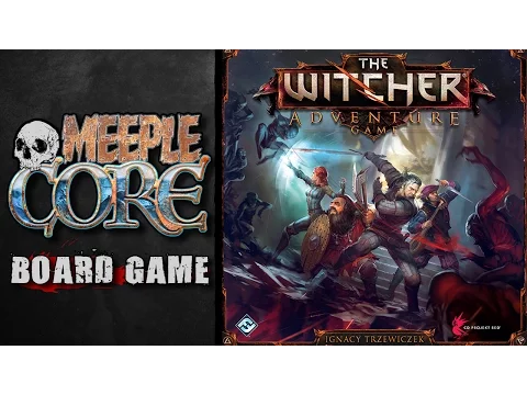 MeepleCore Podcast EP16 - The Witcher Adventure Game