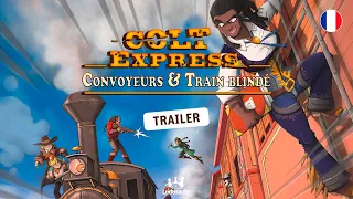 COLT EXPRESS : CONVOYEURS & TRAIN BLINDÉ • Trailer [FR]
