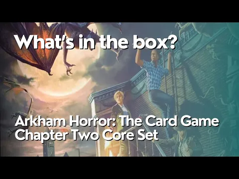 Arkham Horror: The Card Game Chapter 2 Core Set - What's in the Box?