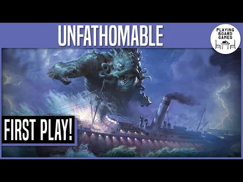 Our first play of UNFATHOMABLE!