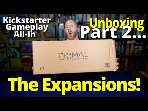 Primal: The Awakening Unboxing Part 2 - The Expansions - Kickstarter Gameplay All-In